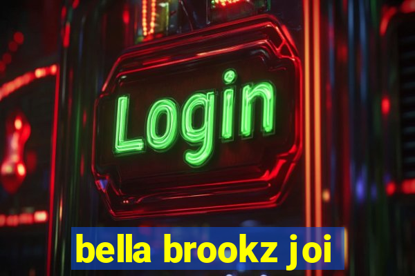 bella brookz joi